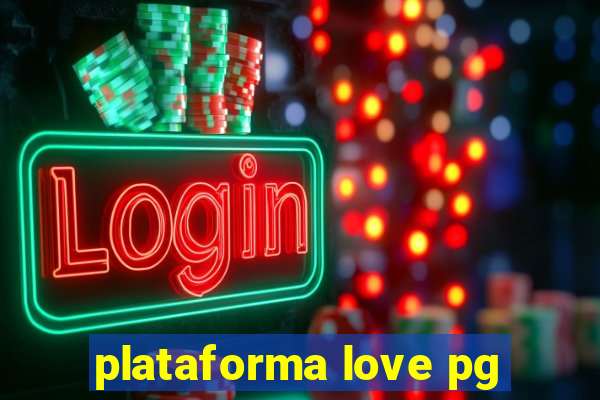 plataforma love pg